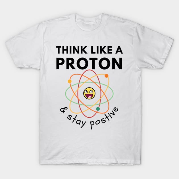 Think like a proton T-Shirt by Statement-Designs